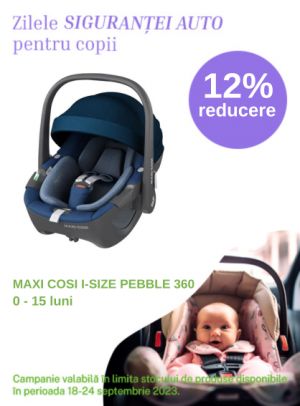 Zilele Sigurantei Auto cu reducere 12% la Maxi Cosi Pebble 360 i-Size